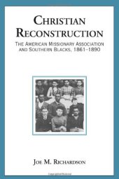 book Christian Reconstruction: The American Missionary Association and Southern Blacks, 1861-1890