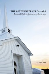 book The Covenanters in Canada: Reformed Presbyterianism from 1820 to 2012