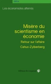 book Misère du Scientisme en Économie. À propos de l’affaire Cahuc et Zylberberg