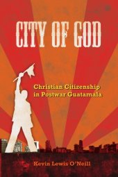 book City of God: Christian Citizenship in Postwar Guatemala