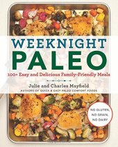 book Weeknight Paleo: 100+ Easy and Delicious Family-Friendly Meals