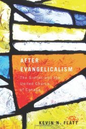 book After Evangelicalism: The Sixties and the United Church of Canada