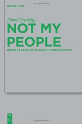 book Not My People: Gentiles as Exiles in Pauline Hermeneutics