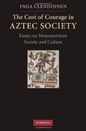 book The Cost of Courage in Aztec Society: Essays on Mesoamerican Society and Culture