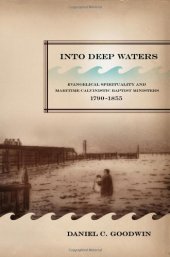 book Into Deep Waters: Evangelical Spirituality and Maritime Calvinistic Baptist Ministers, 1790-1855