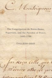 book The Congrégation de Notre-Dame, Superiors, and the Paradox of Power, 1693-1796