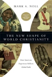 book The New Shape of World Christianity: How American Experience Reflects Global Faith