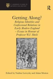 book Getting Along?: Religious Identities and Confessional Relations in Early Modern England - Essays in Honour of Professor W.J. Sheils