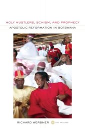 book Holy Hustlers, Schism, and Prophecy: Apostolic Reformation in Botswana