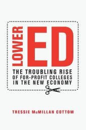 book Lower Ed: The Troubling Rise of For-Profit Colleges in the New Economy