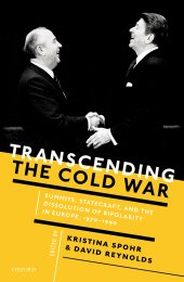 book Transcending the Cold War: Summits, Statecraft, and the Dissolution of Bipolarity in Europe, 1970-1990