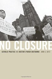 book No Closure: Catholic Practice and Boston’s Parish Shutdowns