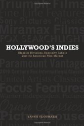 book Hollywood’s Indies: Classics Divisions, Specialty Labels and American Independent Cinema