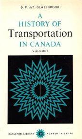 book A History of Transportation in Canada, Volume 1: Continental Strategy to 1867