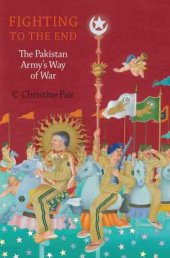 book Fighting to the End: The Pakistan Army’s Way of War