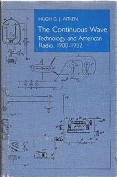 book The Continuous Wave: Technology and American Radio, 1900-1932