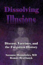 book Dissolving Illusions. Disease, Vaccines and the Forgotten History