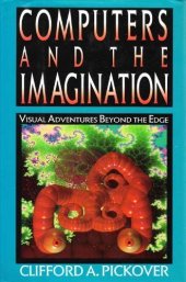 book Computers and the Imagination: Visual Adventures Beyond the Edge