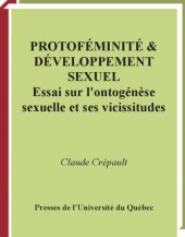book Protofeminite & developpement sexuel: Essai sur l’ontogenese sexuelle et ses vicissitudes