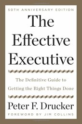 book The Effective Executive: The Definitive Guide to Getting the Right Things Done