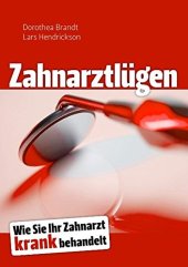 book Zahnarztlügen: Wie Sie Ihr Zahnarzt krank behandelt