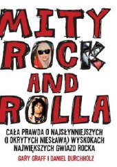 book Mity Rock And Rolla. Cała prawda o najsłynniejszych (i okrytych niesławą) wyskokach największych gwiazd rocka