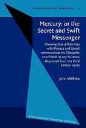 book Mercury: or the secret and swift messenger : shewing how a man may with privacy and speed communicate his thoughts to a friend at any distance (1707)