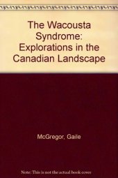 book The Wacousta Syndrome: Explorations in the Canadian Langscape