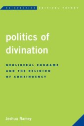 book Politics of Divination: Neoliberal Endgame and the Religion of Contingency