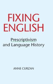 book Fixing English: Prescriptivism and Language History