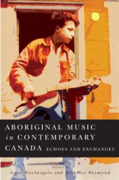 book Aboriginal Music in Contemporary Canada: Echoes and Exchanges