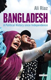 book Bangladesh: A Political History since Independence