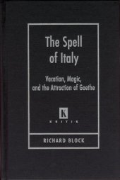 book The Spell of Italy: Vacation, Magic, and the Attraction of Goethe