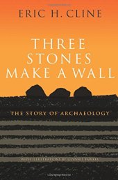 book Three Stones Make a Wall: The Story of Archaeology