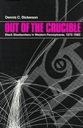 book Out of the crucible : Black steelworkers in western Pennsylvania, 1875-1980