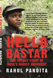 book Hello Bastar The Untold Story of India’s Maoist Movement