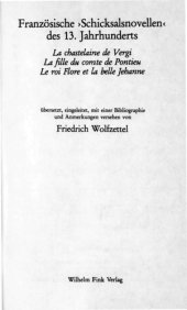 book Französische Schicksalsnovellen des 13. Jahrhunderts : La chastelaine de Vergi, La fille du comte de Pontieu, Le roi Flore et la belle Jehanne