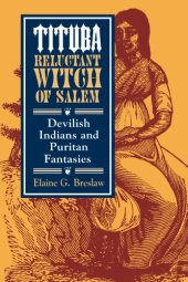 book Tituba, Reluctant Witch of Salem: Devilish Indians and Puritan Fantasies