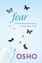 book Fear : understanding and accepting the insecurities of life