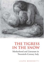 book The Tigress in the  Snow: Motherhood and Literature in Twentieth-Century Italy