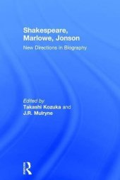 book Shakespeare, Marlowe, Jonson: New Directions in Biography