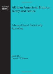 book African American Humor, Irony and Satire: Ishmael Reed, Satirically Speaking