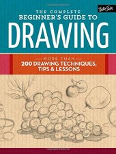 book The Complete Beginner’s Guide to Drawing: More than 200 drawing techniques, tips & lessons