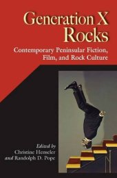 book Generation X Rocks: Contemporary Peninsular Fiction, Film, and Rock Culture