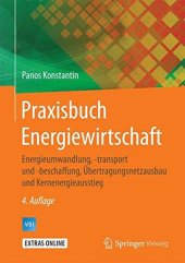 book Praxisbuch Energiewirtschaft: Energieumwandlung, -transport und -beschaffung, Übertragungsnetzausbau und Kernenergieausstieg