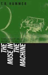 book The Muse in the Machine: Essays on Poetry And the Anatomy of the Body Politic