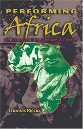 book Performing Africa: Remixing Tradition, Theatre, and Culture