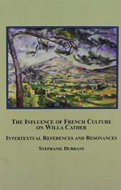 book The Influence of French Culture on Willa Cather: Intertextual References and Resonances