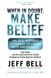 book When in Doubt, Make Belief: An OCD-Inspired Approach to Living with Uncertainty