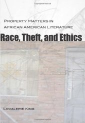 book Race, Theft, and Ethics: Property Matters in African American Literature